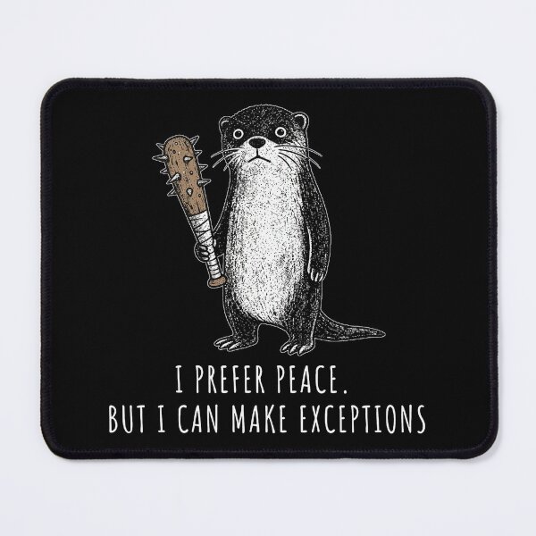 Item preview, Sarcastic Otter I Prefer Peace But Can Make Exceptions designed and sold by Niykos570.