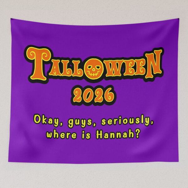 Item preview, Talloween 2026: Okay, Guys, Seriously, Where Is Hannah?  designed and sold by Karate Octopus.