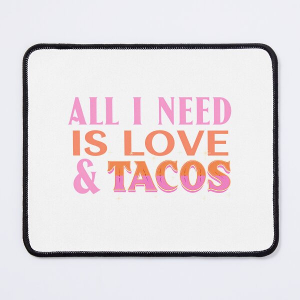 Item preview, All I Need Is Love And Tacos- Funny Tacos designed and sold by jazlee-nwallin.