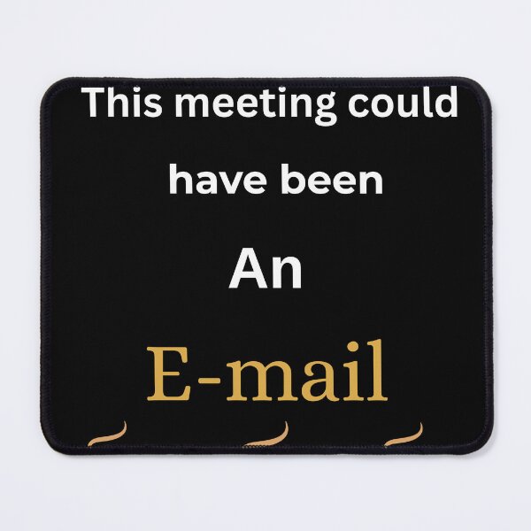 Item preview, This Meeting Could Have Been An Email - Sarcastic Office Quote designed and sold by Hustle Mindset .