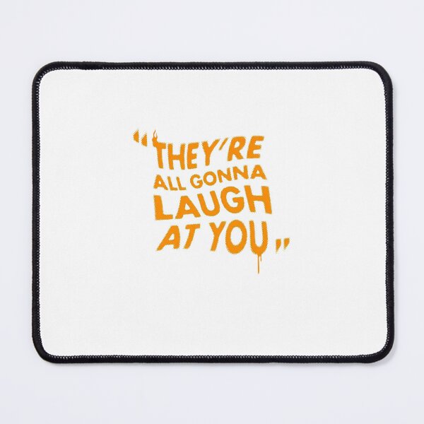 Item preview, Theyre All Gonna Laugh At You designed and sold by whiskys.