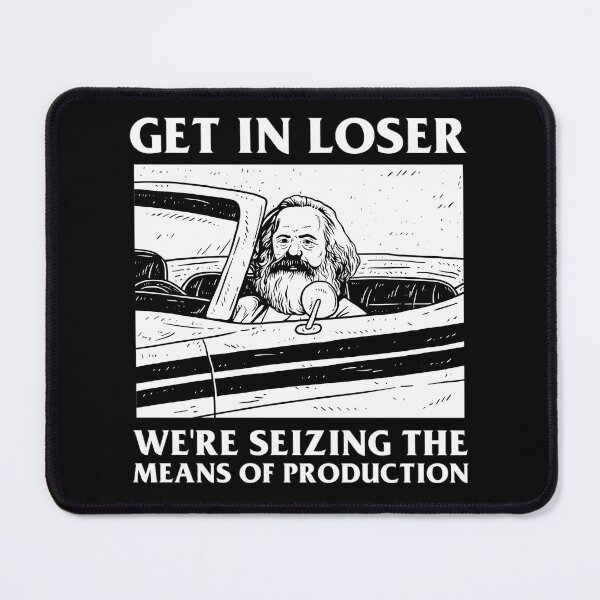 Item preview, Get In Loser We_Re Seizing The Means Of Production designed and sold by shopDex.
