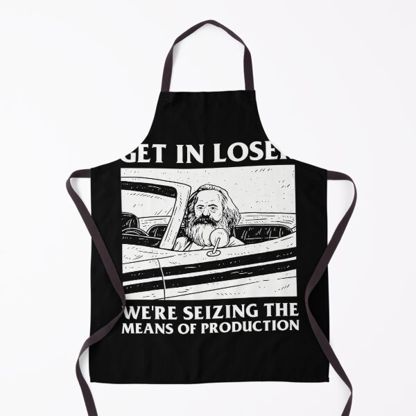 Item preview, Get In Loser We_Re Seizing The Means Of Production designed and sold by shopDex.