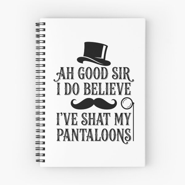 Item preview, Ah Good Sir I Do Believe I've Shat My Pantaloons Funny Gentleman Humor Quote designed and sold by ZAbiriarto.