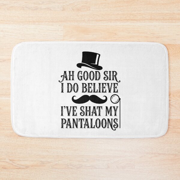 Item preview, Ah Good Sir I Do Believe I've Shat My Pantaloons Funny Gentleman Humor Quote designed and sold by ZAbiriarto.