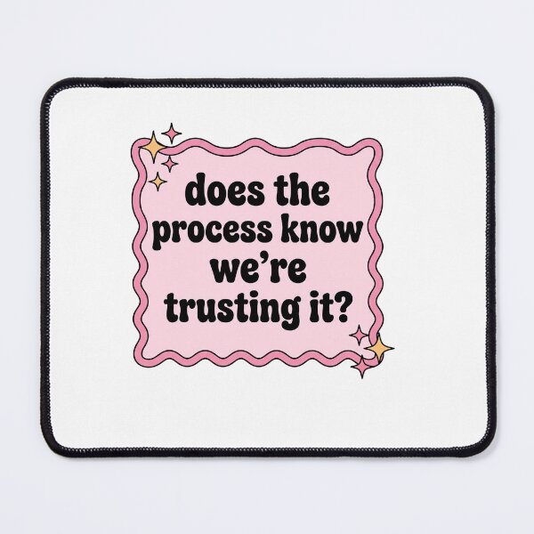 Item preview, Does The Process Know We're Trusting It? Trust The Process Manifestation Quote designed and sold by ZAbiriarto.