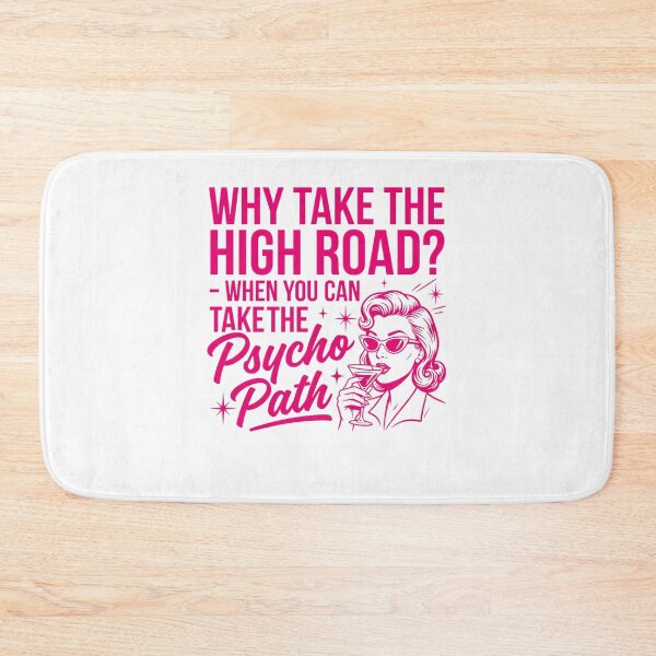 Item preview, Why Take The High Road? When You Can Take The Psycho Path Sarcastic Woman Humor designed and sold by ZAbiriarto.