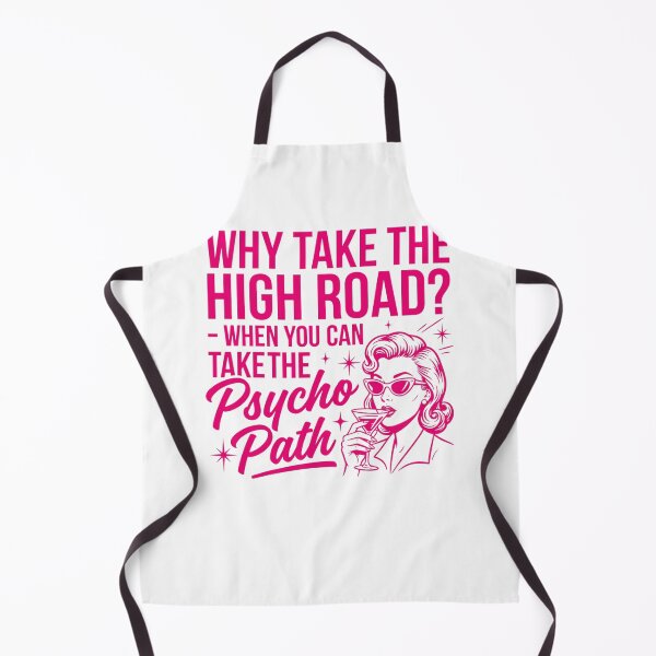 Item preview, Why Take The High Road? When You Can Take The Psycho Path Sarcastic Woman Humor designed and sold by ZAbiriarto.