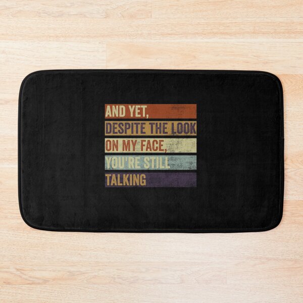 Item preview, And Yet Despite The Look Funny Sarcastic Quote Text designed and sold by IiroLJokelaa.