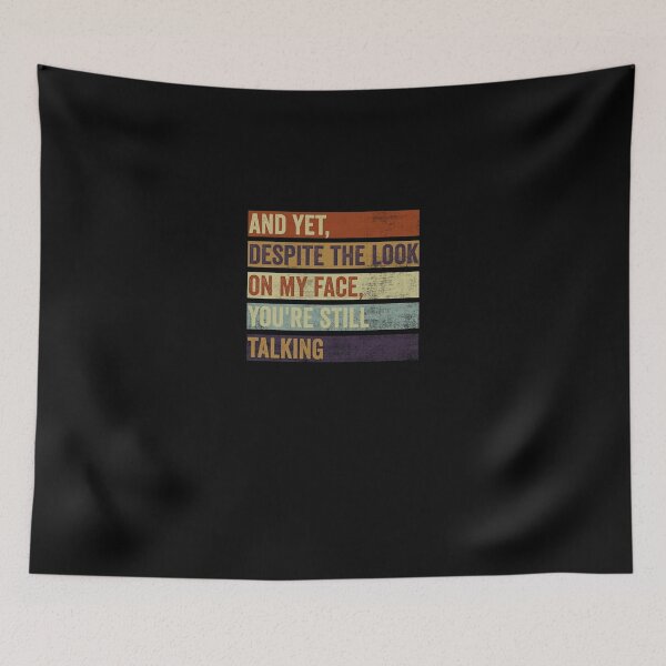 Item preview, And Yet Despite The Look Funny Sarcastic Quote Text designed and sold by IiroLJokelaa.