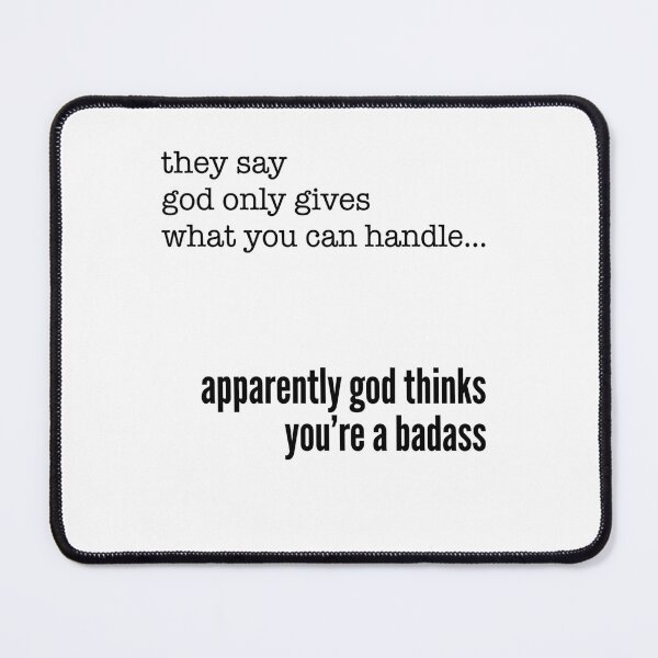 Item preview, They Say God Only Gives What You Can Handle... Apparently God Thinks You're A Badass Inspirational Motivational Faith Quote designed and sold by ZAbiriarto.