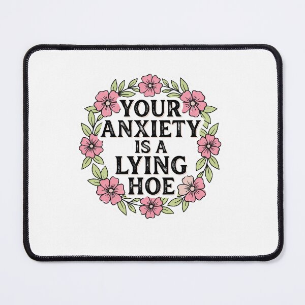 Item preview, Your Anxiety Is A Lying Ho*e Mental Health Awareness Funny Empowering Quote designed and sold by ZAbiriarto.