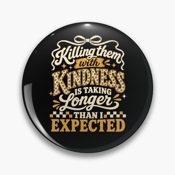 Item preview, Killing Them With Kindness designed and sold by Pawyexe.
