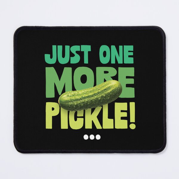 Item preview, Just One More Pickle designed and sold by zoljo.