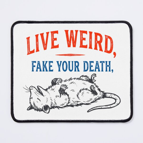 Item preview, Title: Live Weird Fake Your Death Funny Opossum designed and sold by LOVEARTDESIGN.