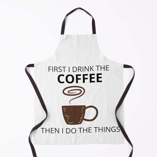 Item preview, First I Drink The Coffee Then I Do The Things Funny Coffee Lover designed and sold by IbericoStudio.