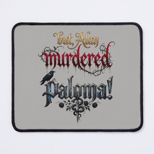Item preview, But Alan Murdered Paloma Text Design-93 designed and sold by SARARODITI.