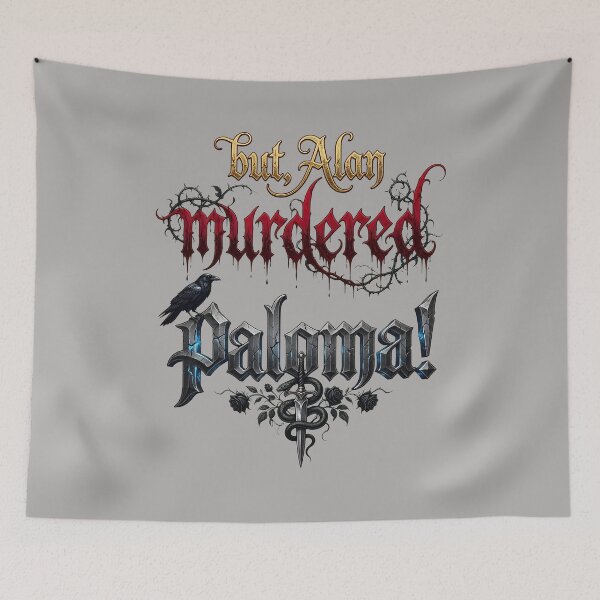 Item preview, But Alan Murdered Paloma Text Design-93 designed and sold by SARARODITI.