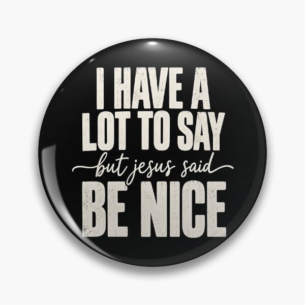 Item preview, I Have A Lot to Say But Jesus Said Be Nice  designed and sold by a-turner-paint.