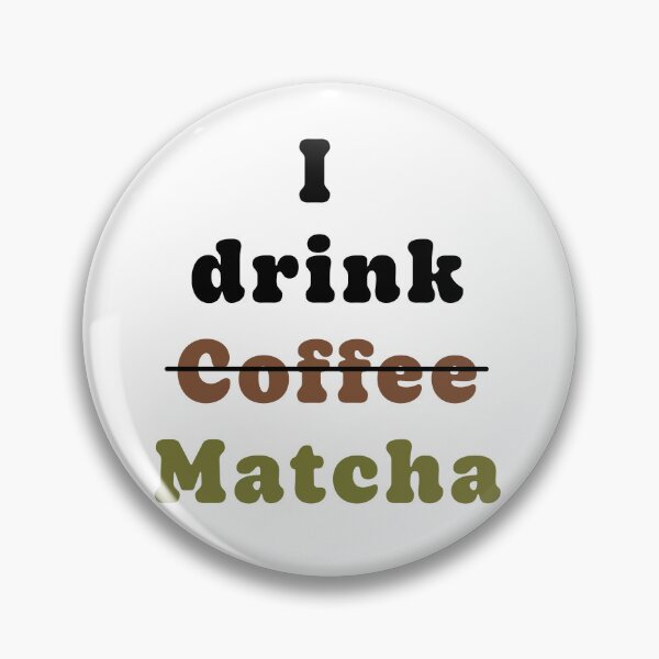 Item preview, I drink matcha designed and sold by Zeewind.