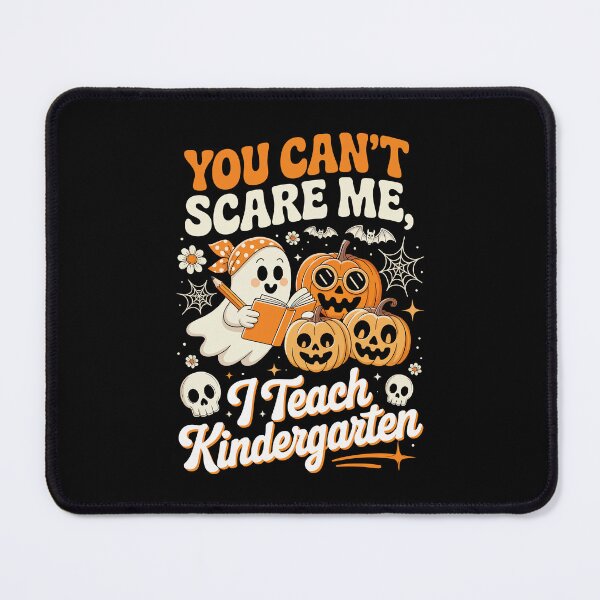 Item preview, YOU CAN’T SCARE ME, I Teach Kindergarten designed and sold by jkrphoto.