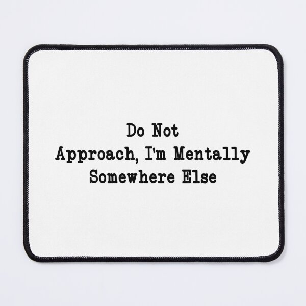 Item preview, Do Not Approach, I'm Mentally Somewhere Else, Funny Introvert designed and sold by CloudyPress.