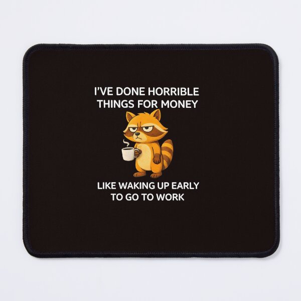 Item preview, I’ve Done Horrible Things for Money Work Humor Raccoon designed and sold by ImeldaSparks.