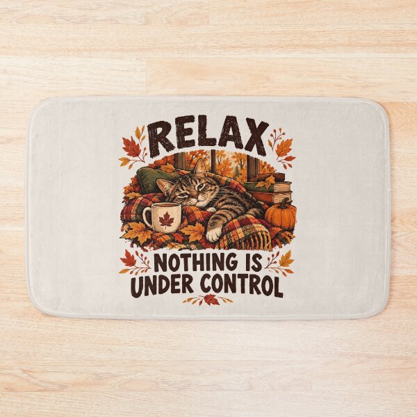 Item preview, Relax Nothing Is Under Control Fall Vibes designed and sold by monika-arthing.