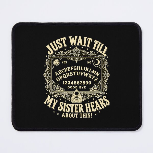 Item preview, Just Wait Till My Sister Hears About This Ouija Halloween designed and sold by nryum.