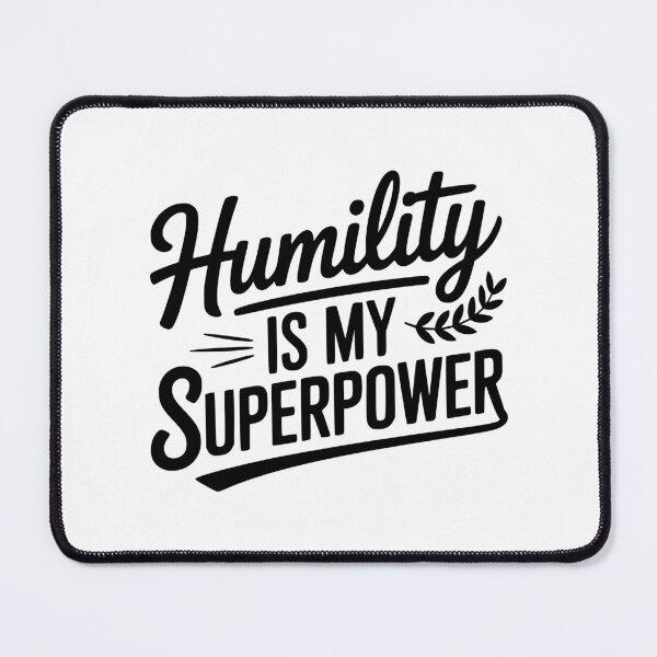 Item preview, Humility Is My Superpower designed and sold by Frank Ring.