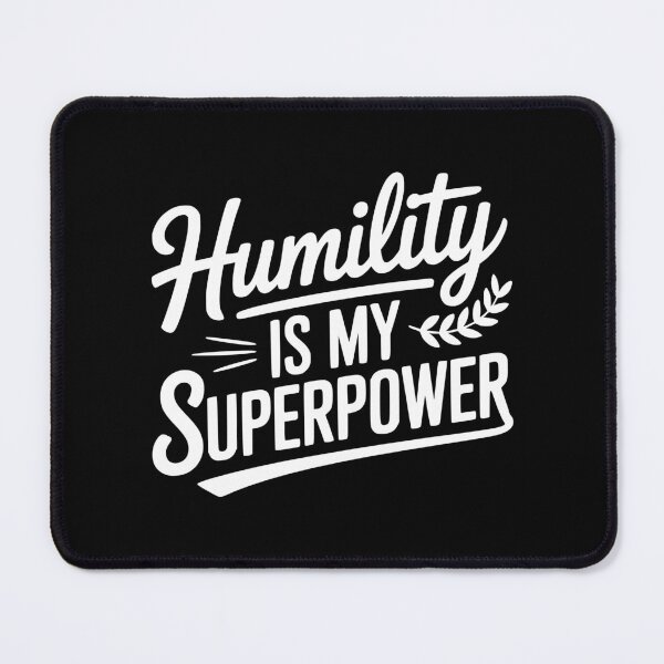 Item preview, Humility Is My Superpower designed and sold by Frank Ring.
