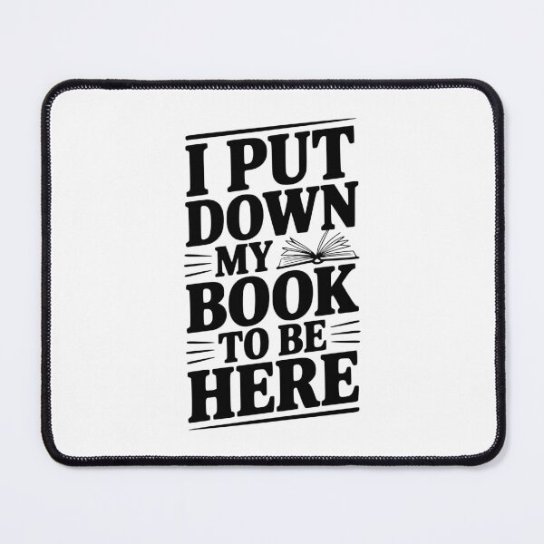 Item preview, I Put Down My Book To Be Here designed and sold by Frank Ring.