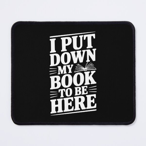 Item preview, I Put Down My Book To Be Here designed and sold by Frank Ring.
