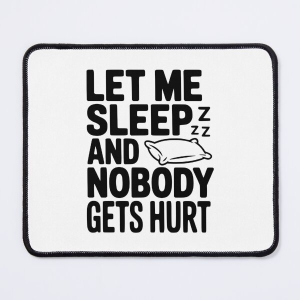 Item preview, Let Me Sleep And Nobody Gets Hurt designed and sold by Frank Ring.
