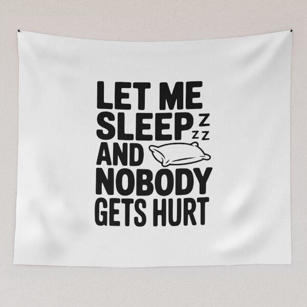 Item preview, Let Me Sleep And Nobody Gets Hurt designed and sold by Frank Ring.