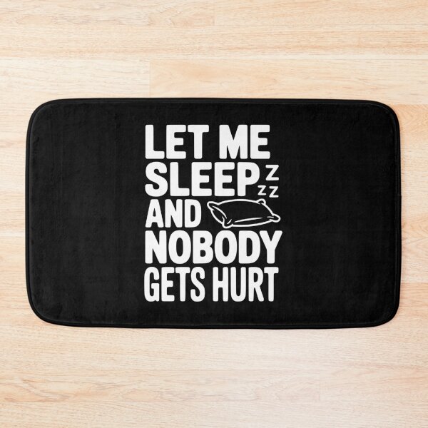 Item preview, Let Me Sleep And Nobody Gets Hurt designed and sold by Frank Ring.