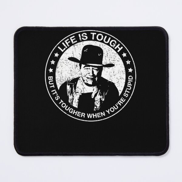 Item preview, John-Wayne---Life-Is-Tough-But-It'S designed and sold by toperqeca.