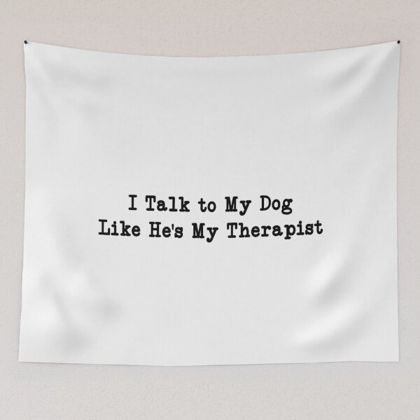 Item preview, I Talk to My Dog Like He's My Therapist, Funny Dog Lover designed and sold by CloudyPress.
