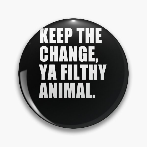 Item preview, Keep-The-Change-Ya-Filthy-Animal.-T-Shirt designed and sold by littersqkhals.