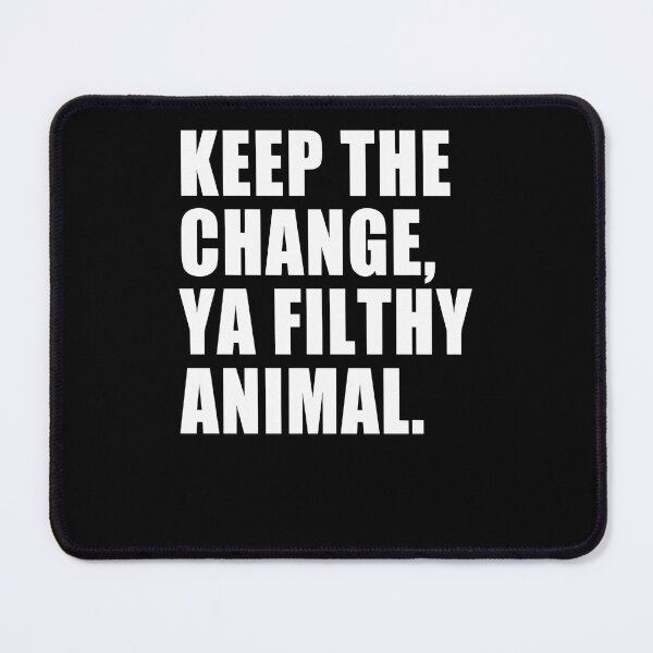 Item preview, Keep-The-Change-Ya-Filthy-Animal.-T-Shirt designed and sold by littersqkhals.