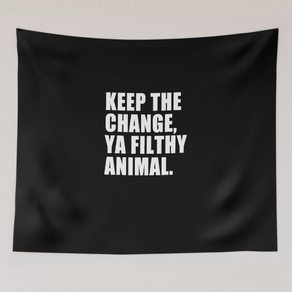 Item preview, Keep-The-Change-Ya-Filthy-Animal.-T-Shirt designed and sold by littersqkhals.