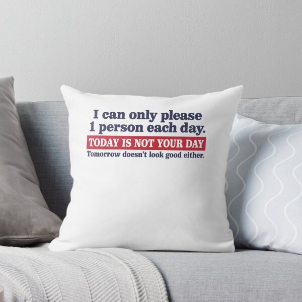 Item preview, Today Is Not Your Day Tomorrow Doesn't Look Good designed and sold by ImeldaSparks.