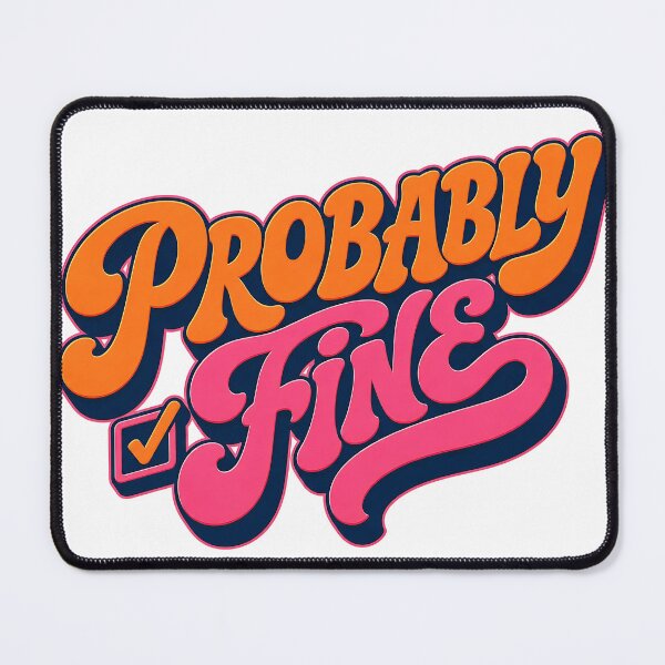 Item preview, Probably Fine | Corporate Chaos Deadpan Humor Retro Typography designed and sold by Per My Last Nerve Studio.
