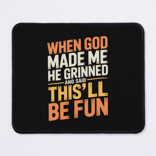 Item preview, When God Made Me He Grinned Funny Sarcastic Quote designed and sold by nryum.