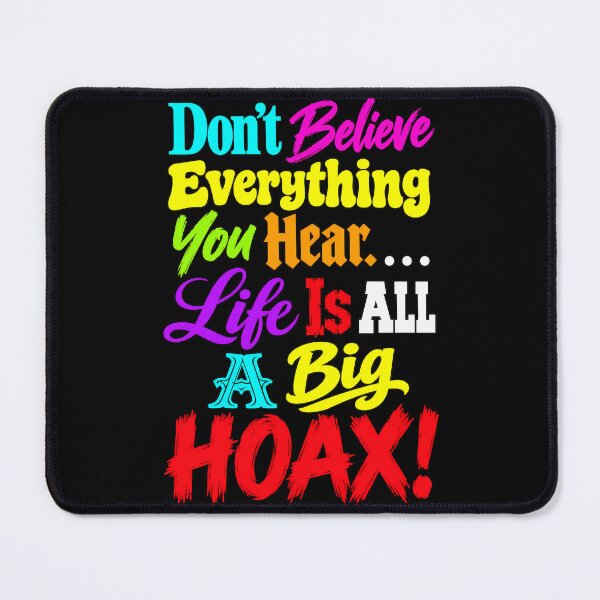 Item preview, Life Is A Hoax designed and sold by MarkColeImaging.