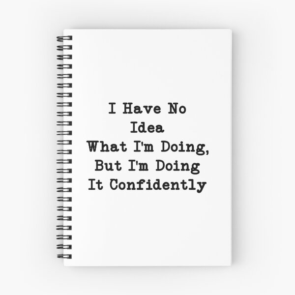 Item preview, I Have No Idea What I'm Doing, But I'm Doing It Confidently, Funny Quote designed and sold by CloudyPress.