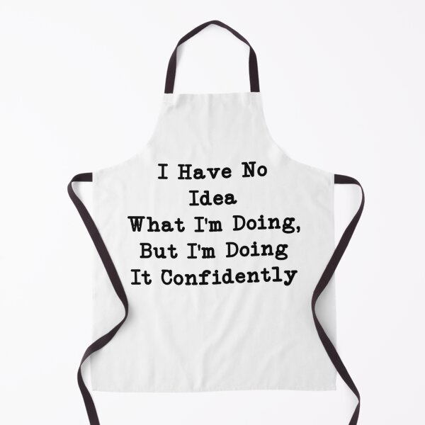Item preview, I Have No Idea What I'm Doing, But I'm Doing It Confidently, Funny Quote designed and sold by CloudyPress.