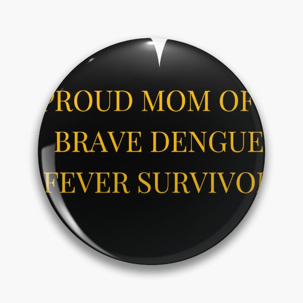 Item preview, Proud Mom of a Brave Dengue Fever Survivor designed and sold by TheIconSmith.