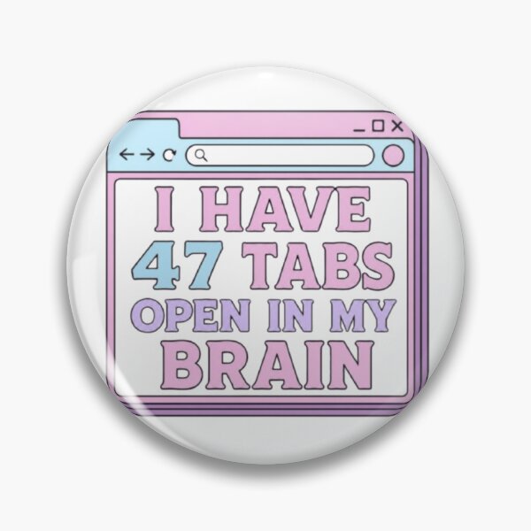 Item preview, I Have 47 Tabs Open In My Brain Funny ADHD Browser Sticker designed and sold by Farahsalama.