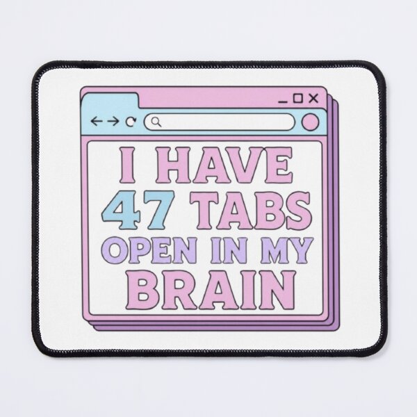 Item preview, I Have 47 Tabs Open In My Brain Funny ADHD Browser Sticker designed and sold by Farahsalama.